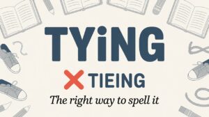 Tying or Tieing?